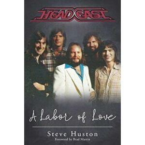 Head East: A Labor of Love, Paperback - Steve Huston imagine