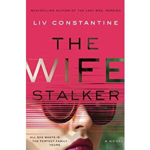 The Wife Stalker, Hardcover - LIV Constantine imagine