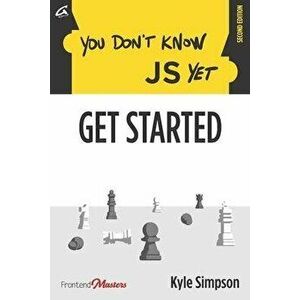 You Don't Know JS Yet: Get Started, Paperback - Simon St Laurent imagine