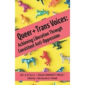 Queer and Trans Voices: Achieving Liberation Through Consistent Anti-Oppression, Paperback - Zoie Zane McNeill imagine