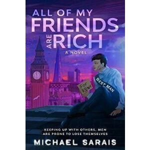 All Of My Friends Are Rich, Hardcover - Michael Sarais imagine