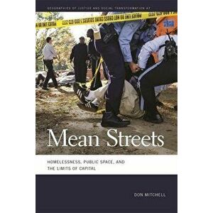 Mean Streets: Homelessness, Public Space, and the Limits of Capital, Paperback - Don Mitchell imagine