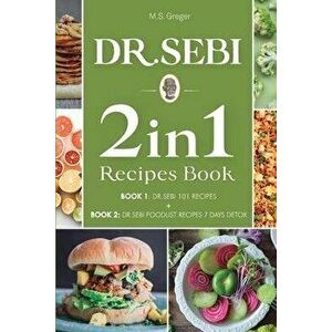 DR.SEBI 2 IN 1 Recipes Book: 101 Recipes + Food List Recipes Detox, Paperback - M. S. Greger imagine