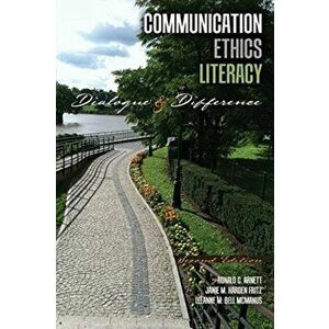 Communication Ethics Literacy: Dialogue and Difference, Paperback - Arnett Et Al imagine
