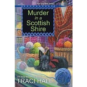 Murder in a Scottish Shire, Paperback - Traci Hall imagine