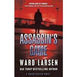 Assassin's Game: A David Slaton Novel, Paperback - Ward Larsen imagine