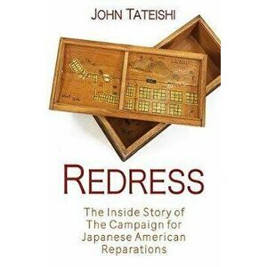 Redress: The Inside Story of the Successful Campaign for Japanese American Reparations, Hardcover - John Tateishi imagine