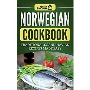 Norwegian Cookbook: Traditional Scandinavian Recipes Made Easy, Hardcover - Grizzly Publishing imagine