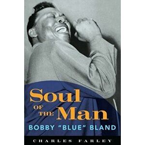 Soul of the Man: Bobby "blue" Bland, Paperback - Charles Farley imagine