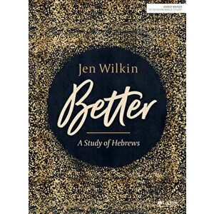 Better - Bible Study Book: A Study of Hebrews, Paperback - Jen Wilkin imagine