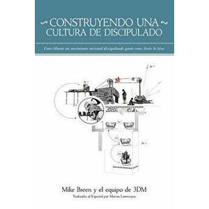 Construyendo una Cultura de Discipulado, Paperback - Mike Breen imagine