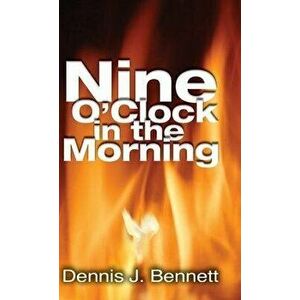 Nine O'Clock in the Morning, Hardcover - Dennis Bennett imagine