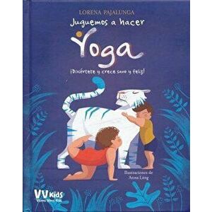 Juguemos a Hacer Yoga, Hardcover - Lorena V. Pajalunga imagine