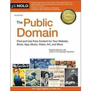The Public Domain: How to Find & Use Copyright-Free Writings, Music, Art & More, Paperback - Stephen Fishman imagine