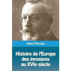 Histoire de l'Europe: des invasions au XVIe sicle, Paperback - Henri Pirenne imagine