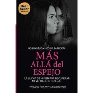 Ms All del Espejo: La Lucha de Mi Ser Por Recuperar Mi Verdadero Reflejo, Paperback - Anyha Ruiz de Habif imagine