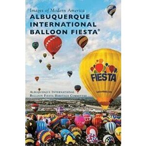 Albuquerque International Balloon Fiesta(r), Hardcover - Albuquerque International Balloon Fiesta imagine