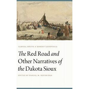 The Red Road and Other Narratives of the Dakota Sioux, Hardcover - Samuel Mniyo imagine