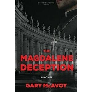 The Magdalene Deception, Hardcover - Gary McAvoy imagine