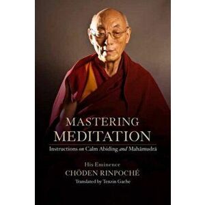 Mastering Meditation: Instructions on Calm Abiding and Mahamudra, Hardcover - *** imagine