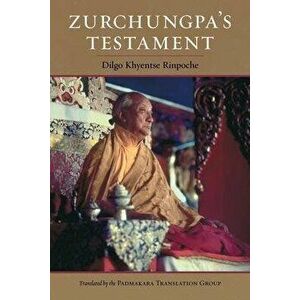 Zurchungpa's Testament, Paperback - Dilgo Khyentse imagine