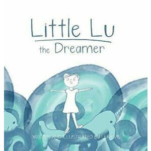 Little Lu the Dreamer, Hardcover - Vis Leah imagine