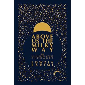 Above Us the Milky Way, Hardcover - Fowzia Karimi imagine