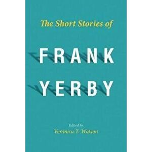 Short Stories of Frank Yerby, Paperback - Veronica T. Watson imagine