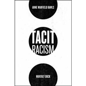 Tacit Racism, Paperback - Anne Warfield Rawls imagine