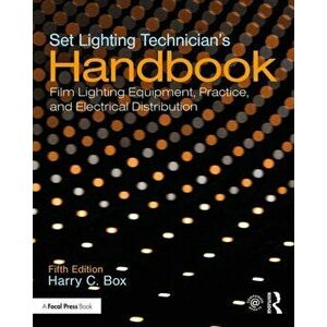Set Lighting Technician's Handbook: Film Lighting Equipment, Practice, and Electrical Distribution, Paperback - Harry C. Box imagine