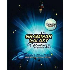 Grammar Galaxy: Protostar: Adventures in Language Arts, Paperback - Rebecca Mueller imagine