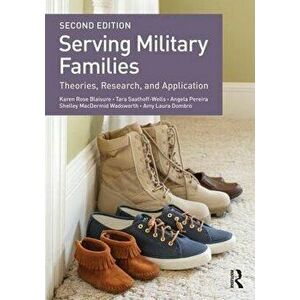Serving Military Families: Theories, Research, and Application, Paperback - Karen Rose Blaisure imagine