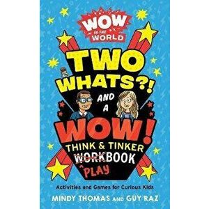 Wow in the World: Two Whats?! and a Wow! Think & Tinker Playbook: Activities and Games for Curious Kids, Paperback - Mindy Thomas imagine