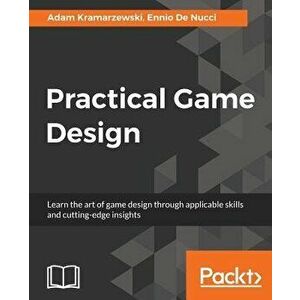 Practical Game Design, Paperback - Adam Kramarzewski imagine