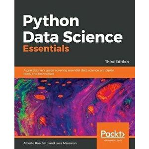 Python Data Science Essentials, Paperback - Luca Massaron imagine