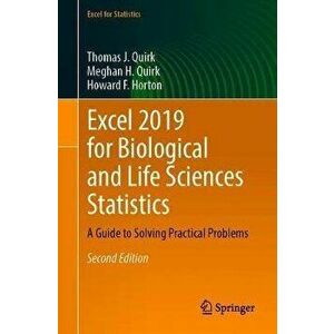 Excel 2019 for Biological and Life Sciences Statistics: A Guide to Solving Practical Problems, Paperback - Thomas J. Quirk imagine
