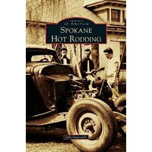 Spokane Hot Rodding, Hardcover - John Gunsaulis imagine