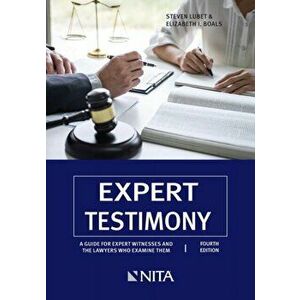 Expert Testimony: A Guide for Expert Witnesses and the Lawyers Who Examine Them, Paperback - Steven Lubet imagine