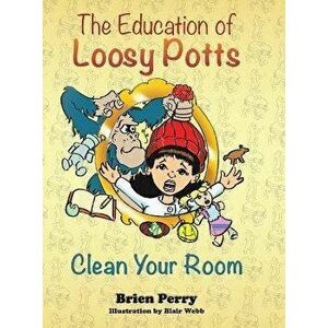 The Education of Loosy Potts, Hardcover - Brien Perry imagine