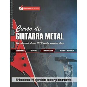 Curso de guitarra metal: Un recorrido desde 1970 hasta nuestros das, Paperback - Miguel Antonio Martinez Cuellar imagine