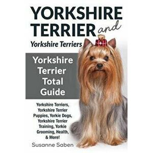 Yorkshire Terrier And Yorkshire Terriers: Yorkshire Terrier Total Guide Yorkshire Terriers, Yorkshire Terrier Puppies, Yorkie Dogs, Yorkshire Terrier, imagine