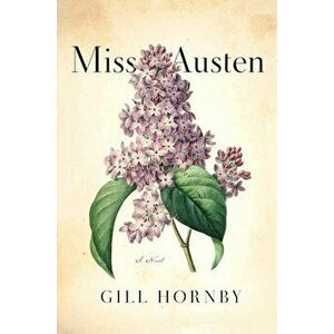 Miss Austen, Hardcover - Gill Hornby imagine