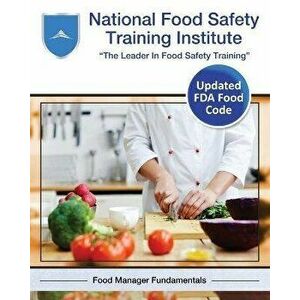 National Food Safety Training Institute: Food Manager Fundamentals, Paperback - National Food Safety Training Institute imagine