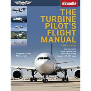 The Turbine Pilot's Flight Manual: Ebundle, Paperback - Gregory N. Brown imagine