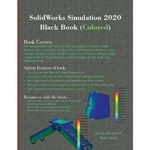SolidWorks Simulation 2020 Black Book (Colored), Paperback - Gaurav Verma imagine