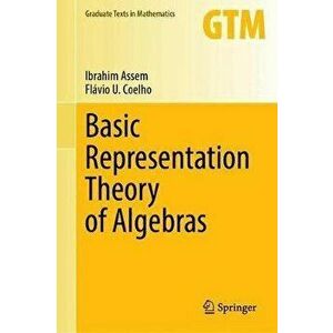 Basic Representation Theory of Algebras, Hardcover - Ibrahim Assem imagine