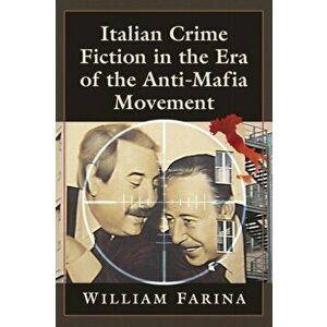 Italian Crime Fiction in the Era of the Anti-Mafia Movement, Paperback - William Farina imagine