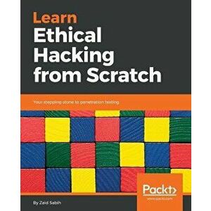 Learn Ethical Hacking from Scratch, Paperback - Zaid Sabih imagine