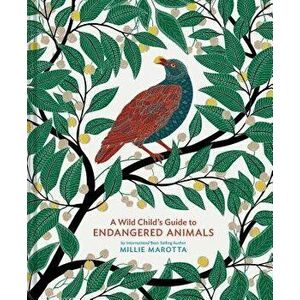A Wild Child's Guide to Endangered Animals: (endangered Species Book, Wild Animal Guide, Books about Animals, Plant and Animal Books, Animal Art Books imagine