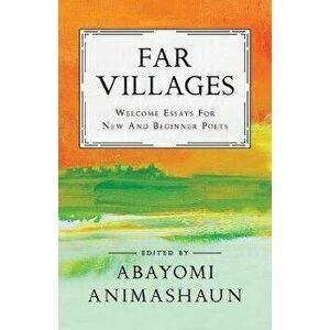 Far Villages: Welcome Essays for New & Beginner Poets, Paperback - Abayomi Animashaun imagine
